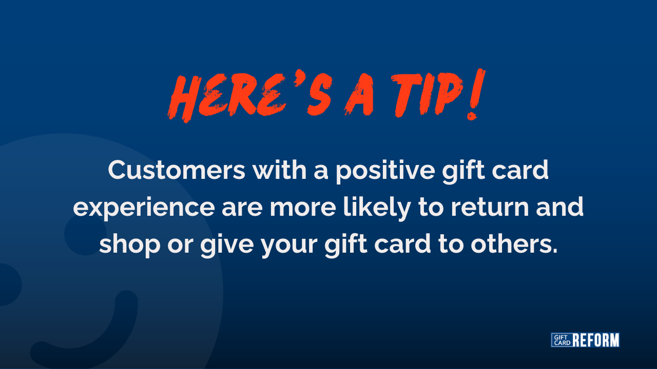 Customers with a positive gift card experience are more likely to return and shop or give your gift card to others.